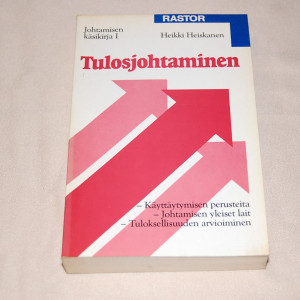 Heikki Heiskanen Tulosjohtaminen - Johtamisen käsikirja I